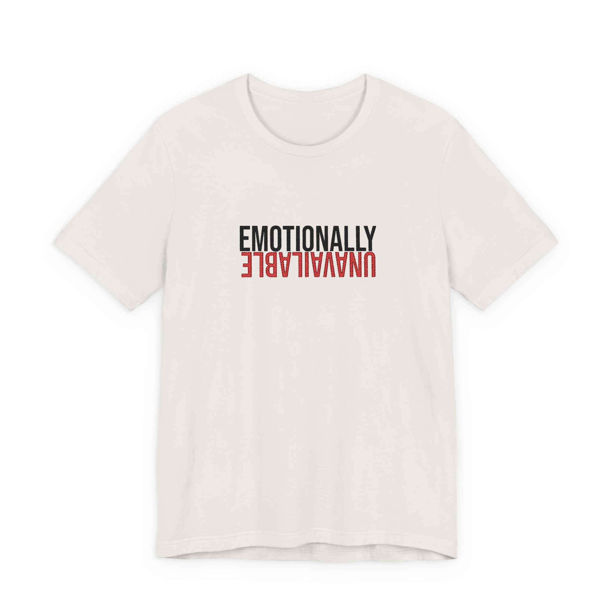 Emotionally Unavailable Tee - Embroidered