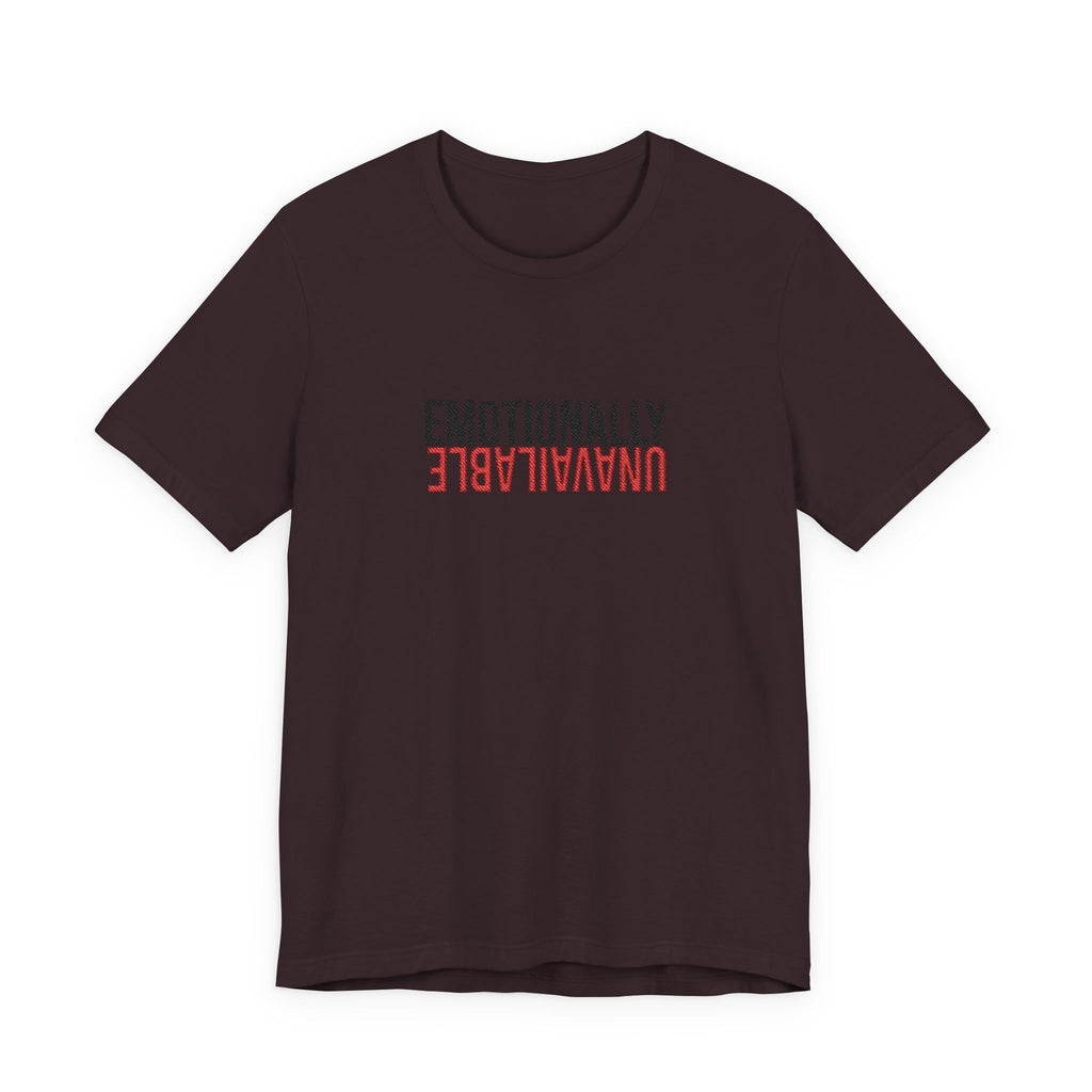 Emotionally Unavailable Tee - Embroidered