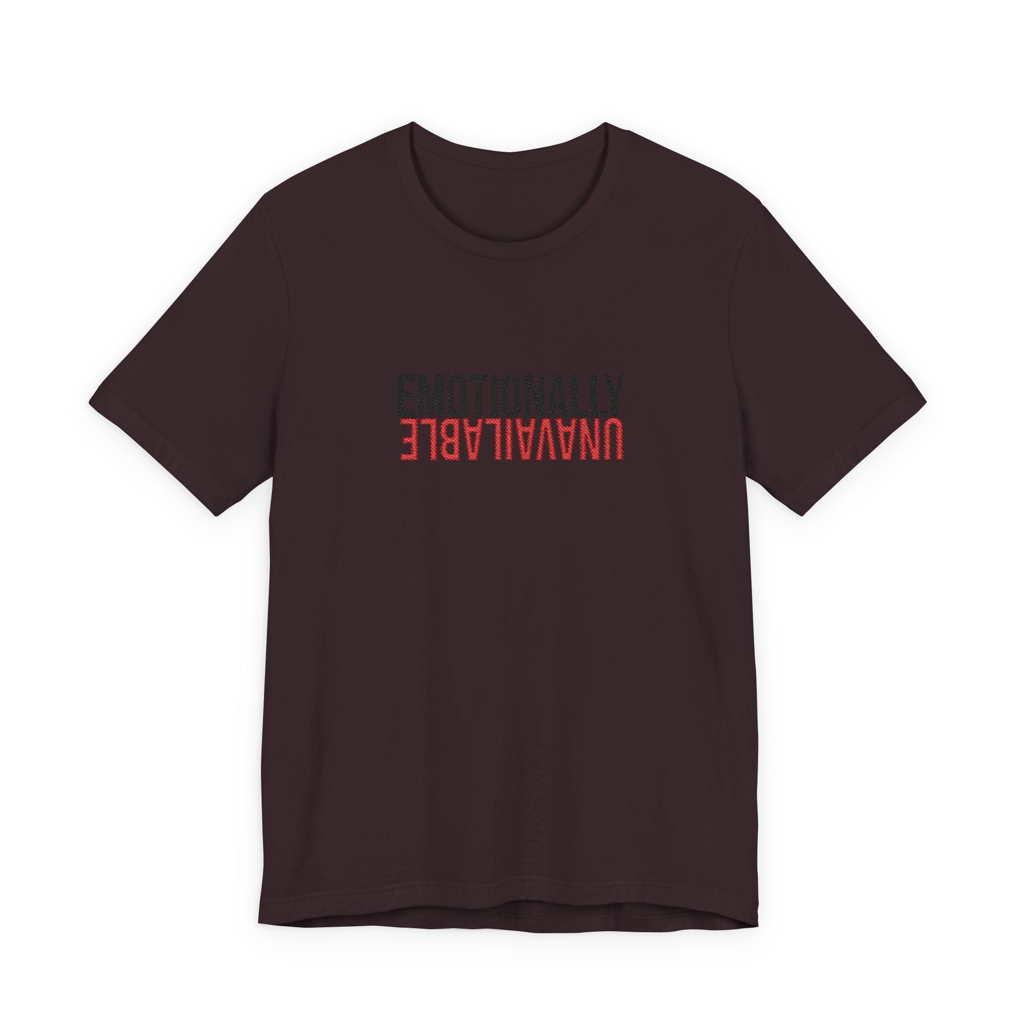 Emotionally Unavailable Tee - Embroidered