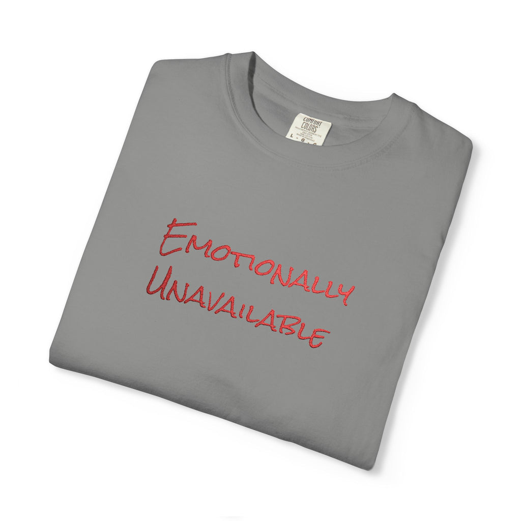 Emotionally Unavailable T-Shirt Embroidered