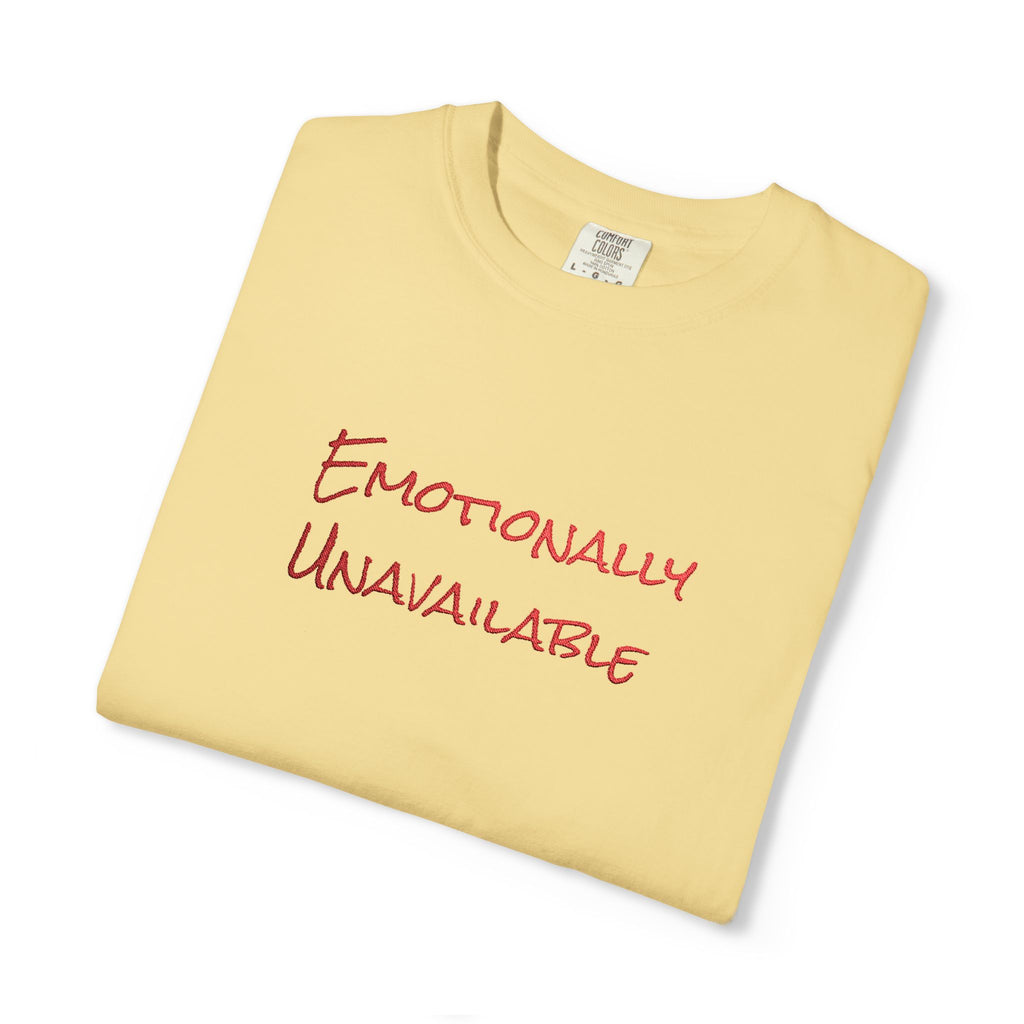 Emotionally Unavailable T-Shirt Embroidered