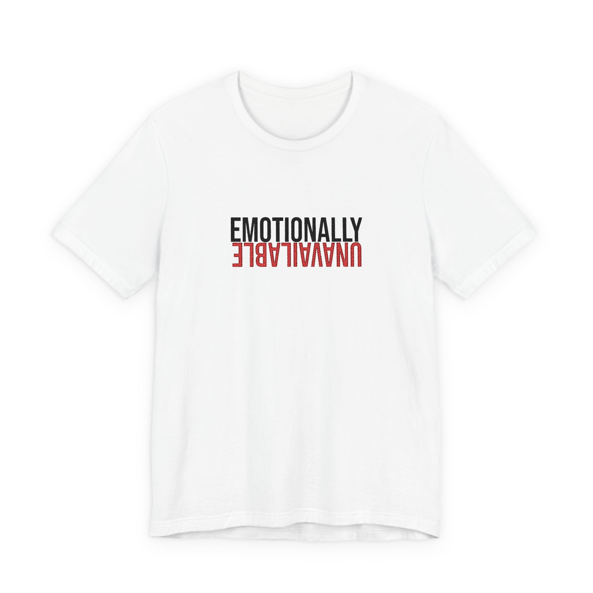 Emotionally Unavailable Tee - Embroidered