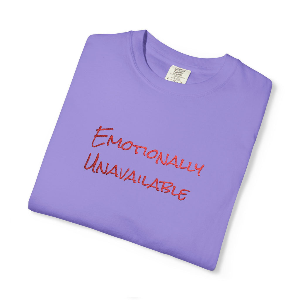Emotionally Unavailable T-Shirt Embroidered