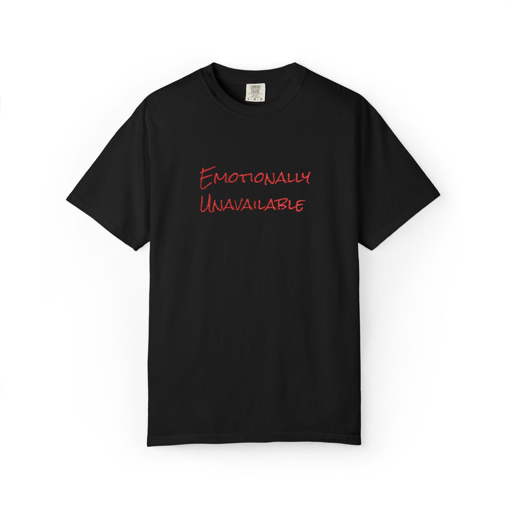 Emotionally Unavailable T-Shirt Embroidered