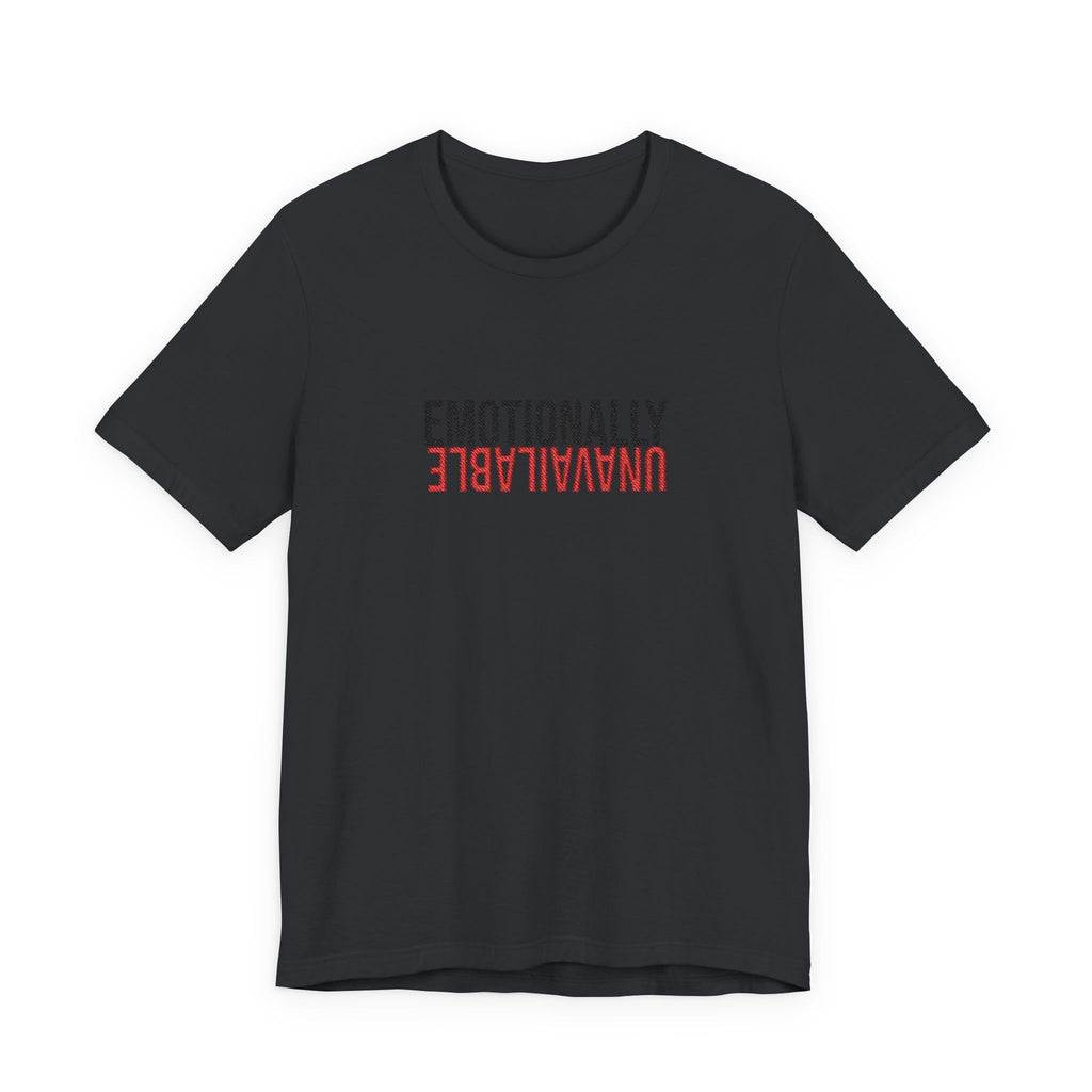 Emotionally Unavailable Tee - Embroidered