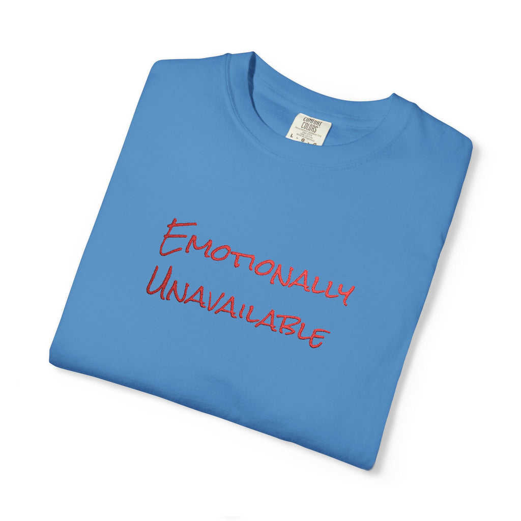 Emotionally Unavailable T-Shirt Embroidered