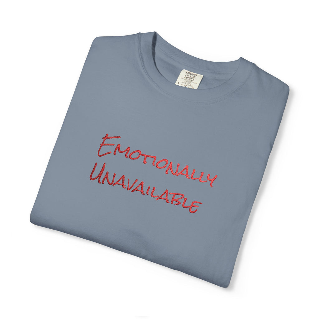 Emotionally Unavailable T-Shirt Embroidered
