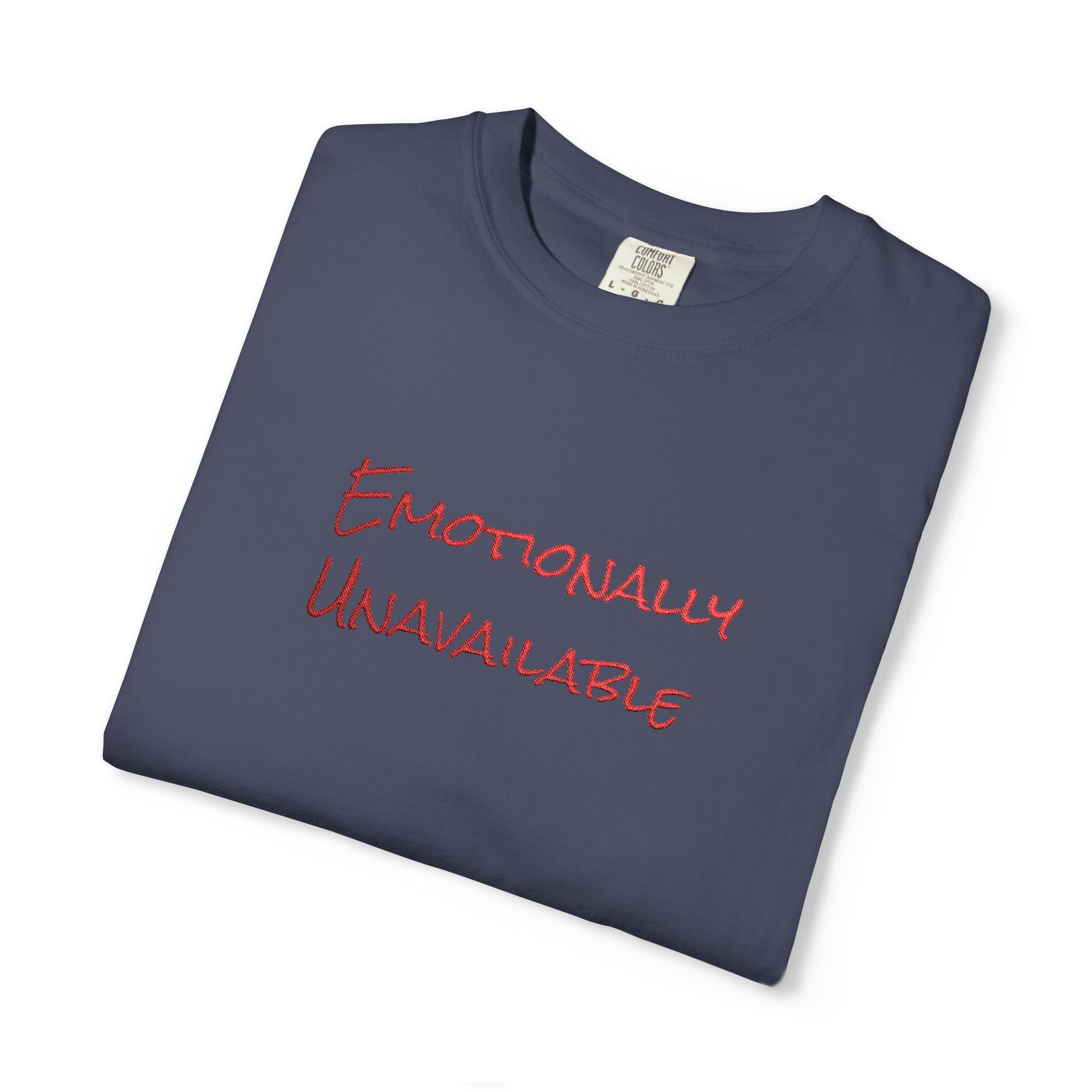 Emotionally Unavailable T-Shirt Embroidered