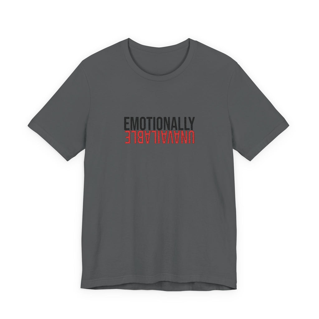 Emotionally Unavailable Tee - Embroidered