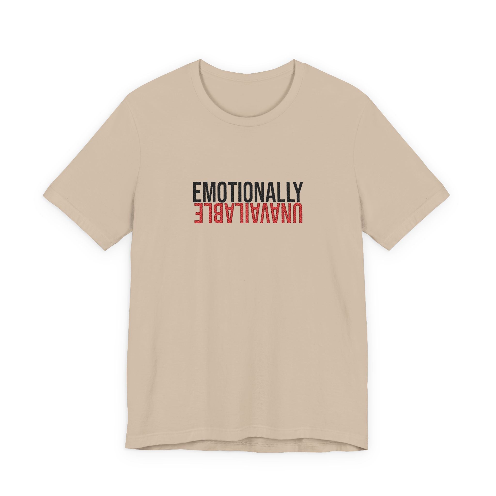 Emotionally Unavailable Tee - Embroidered