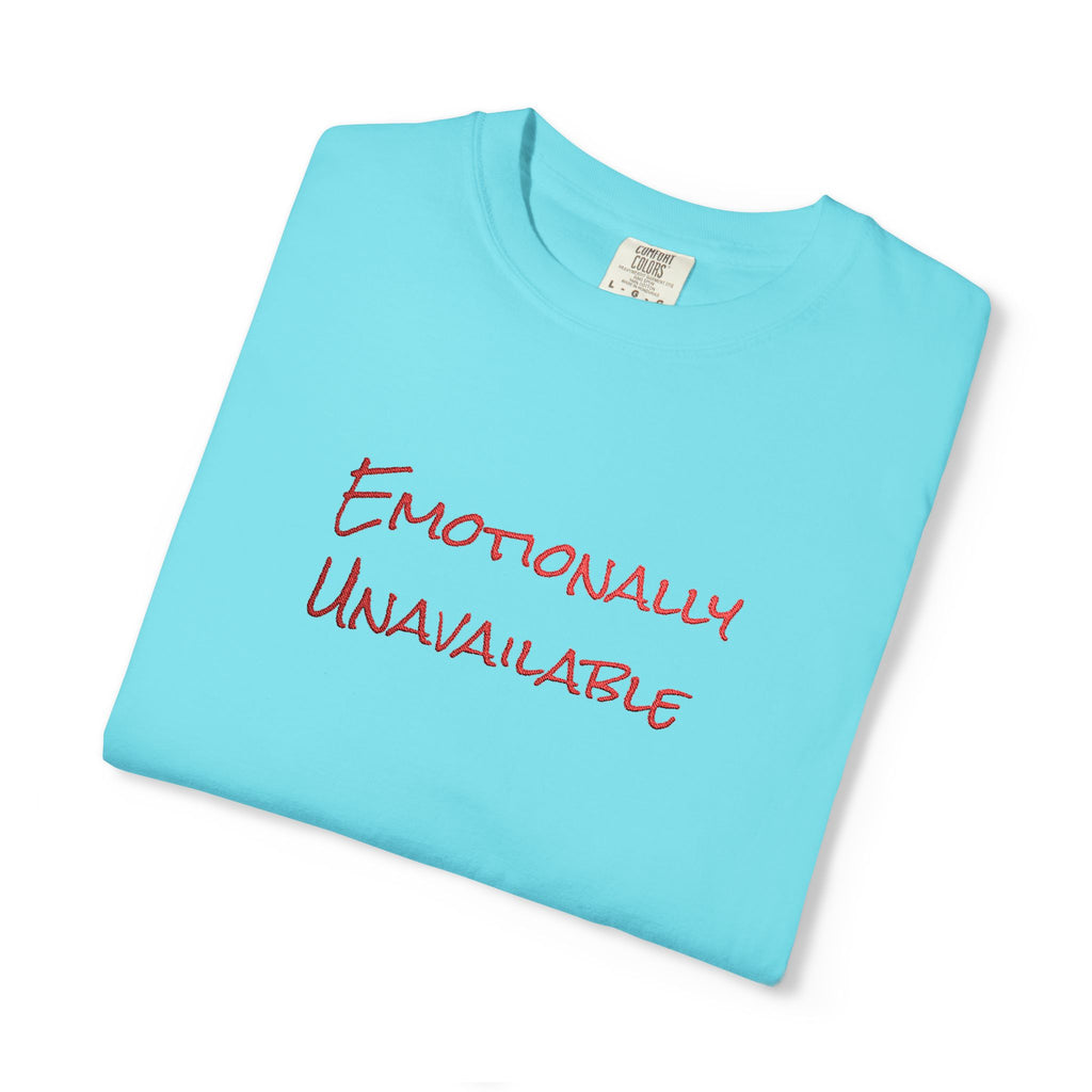 Emotionally Unavailable T-Shirt Embroidered