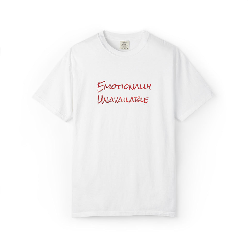Emotionally Unavailable T-Shirt Embroidered