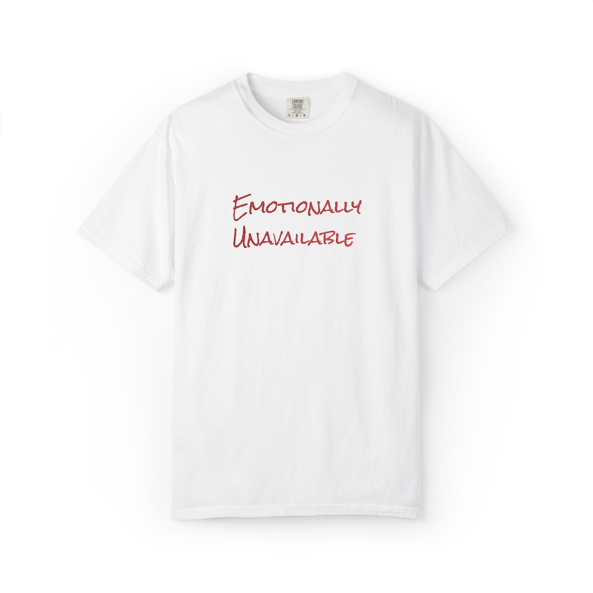 Emotionally Unavailable T-Shirt Embroidered