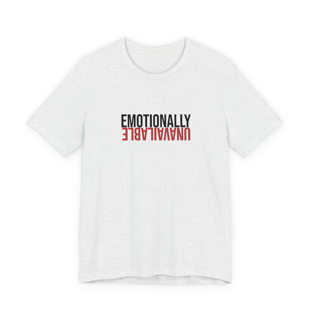 Emotionally Unavailable Tee - Embroidered