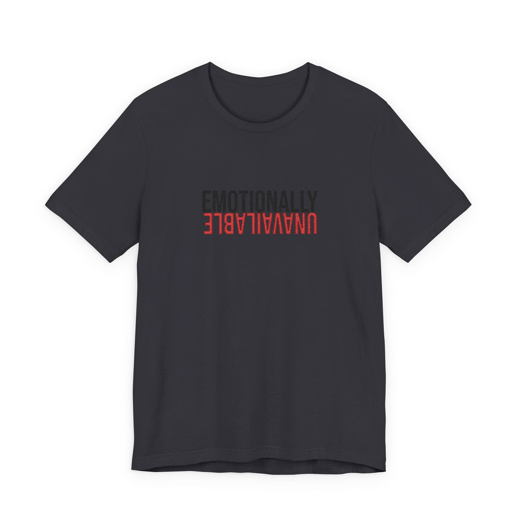 Emotionally Unavailable Tee - Embroidered