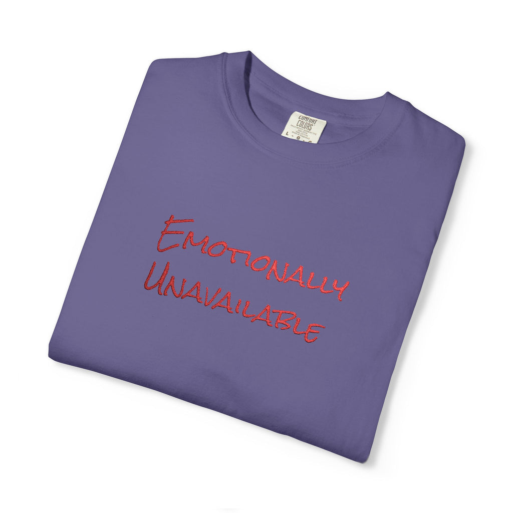 Emotionally Unavailable T-Shirt Embroidered