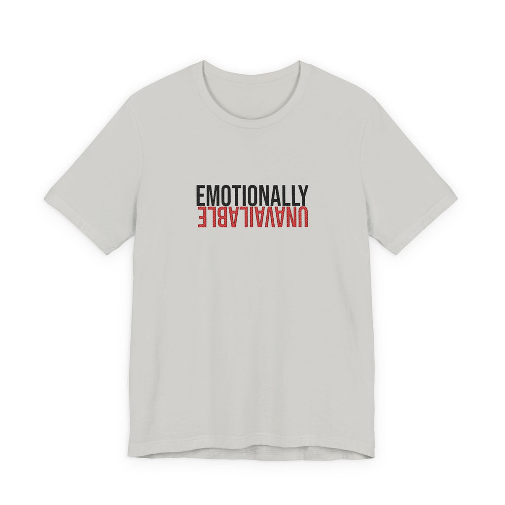 Emotionally Unavailable Tee - Embroidered