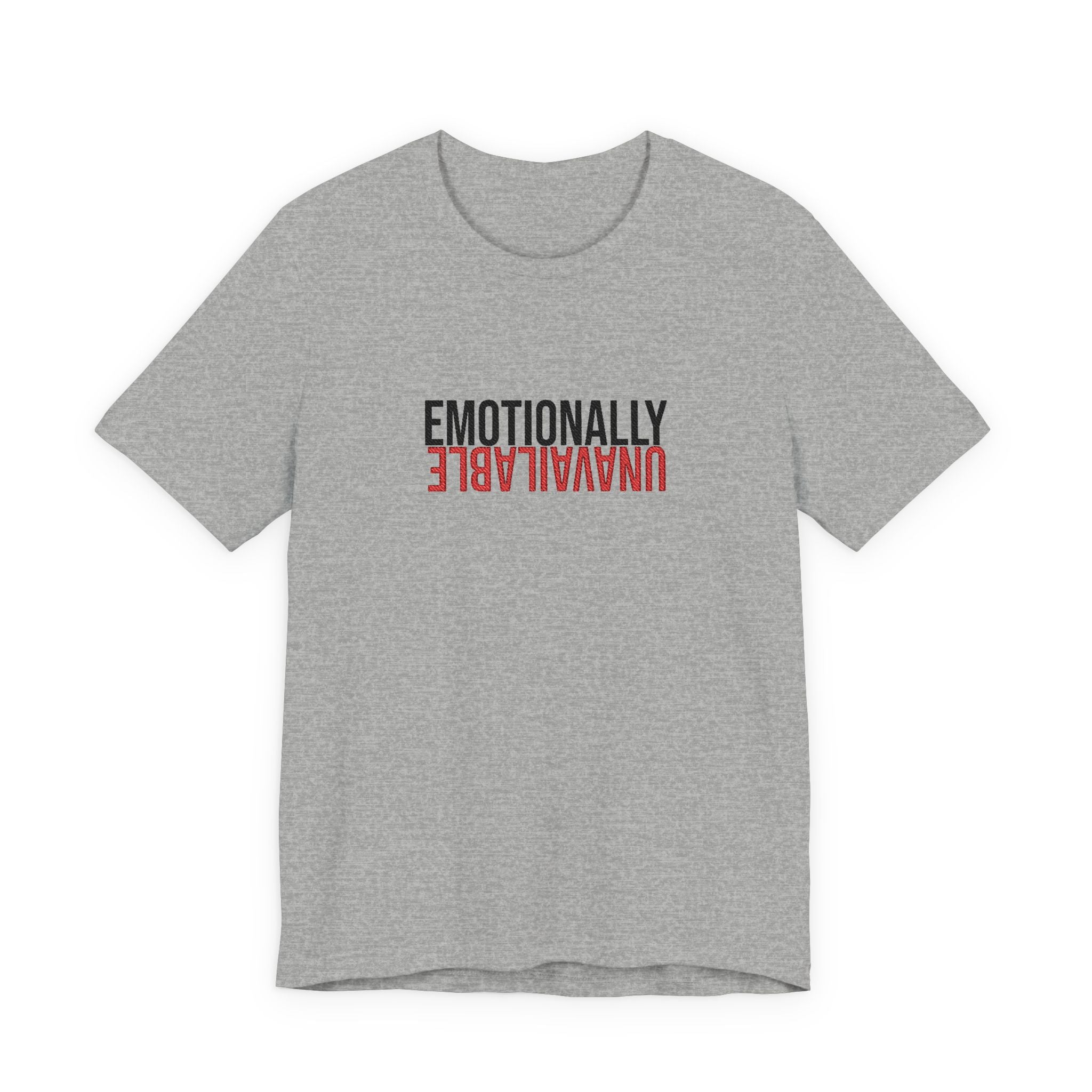 Emotionally Unavailable Tee - Embroidered