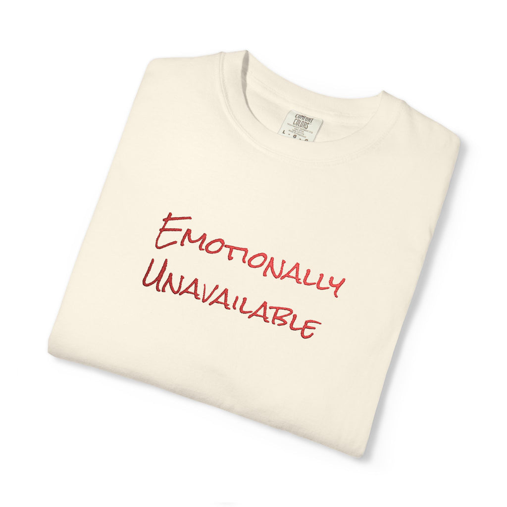Emotionally Unavailable T-Shirt Embroidered