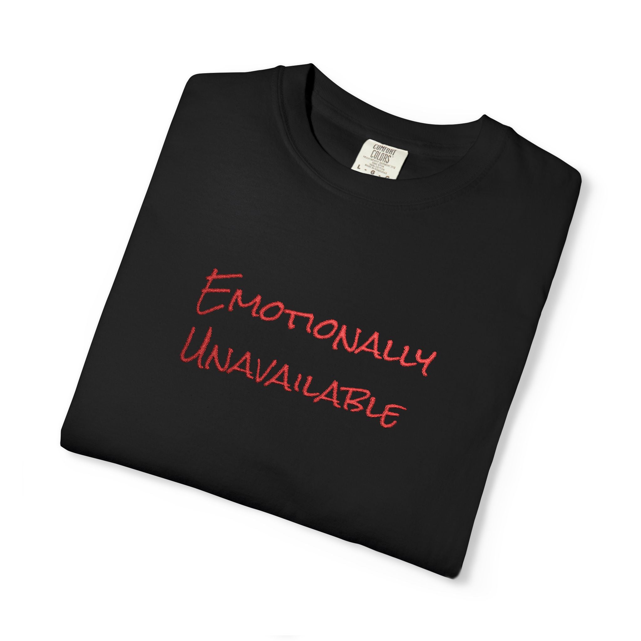 Emotionally Unavailable T-Shirt Embroidered